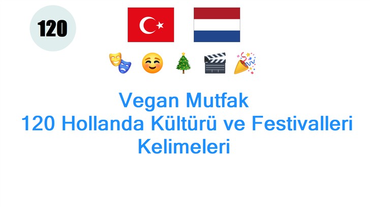 Vegan Mutfak: 120 Hollanda Kültürü ve Festivalleri Kelimeleri